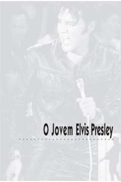 Jovem Elvis Presley, o 1a Ed.2009