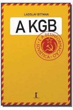 A KGB E A DESINFORMACAO SOVIETICA   UMA VISAO EM PRIMEIRA MAO