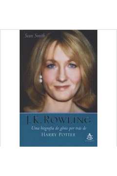 J. K. Rowling: uma Biografia do Gênio por Tras de Harry Potter