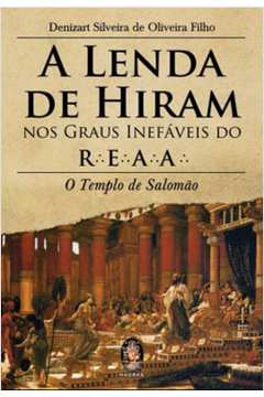 A LENDA DE HIRAM NOS GRAUS INEFÁVEIS DO R.E.A.A.