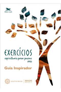 EXERCÍCIOS ESPIRITUAIS PARA JOVENS (EEJ) - GUIA INSPIRADOR