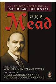 G. R. S. Mead - Mestres do Esoterismo Ocidental