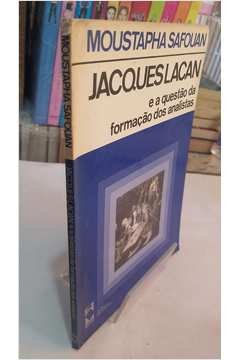 Jacques Lacan e a Questao da Formaçao dos Analistas