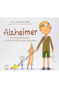 Alzheimer - a História da Doença e a Vida do Médico Que a Descobriu