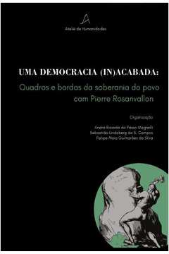 Uma Democracia (In)Acabada - Quadros e bordas da soberania do povo com Pierre Rosanvallon