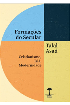 Formações do secular: cristianismo, Islã, modernidade