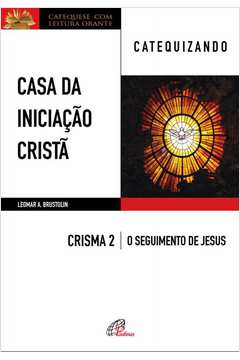 CASA DA INICIAÇÃO CRISTÃ: CRISMA 2 - CATEQUIZANDO