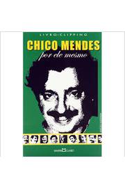 Chico Mendes Por Ele Mesmo