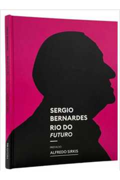 SERGIO BERNARDES - RIO DO FUTURO