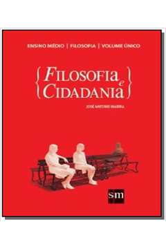 FILOSOFIA E CIDADANIA - VOLUME UNICO