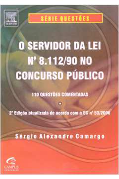 SERVIDOR DA LEI N 8.112/90 NO CONCURSO PUBLICO, O - SERIE QUESTOES