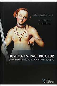 Justiça Em Paul Ricoeur - uma Hermeneutica do Homem Justo