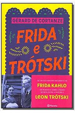 FRIDA TROTSKI - A HISTORIA DE UMA PAIXAO SECRETA - ROMANCE