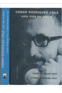Osmar Rodrigues Cruz - Uma Vida no Teatro
