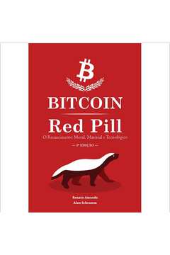 Bitcoin Red Pill : O Renascimento Moral, Material e Tecnológico