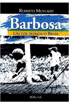 Barbosa - Um Gol Silencia O Brasil