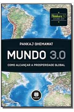 MUNDO 3.0: COMO ALCANCAR A PROSPERIDADE GLOBAL