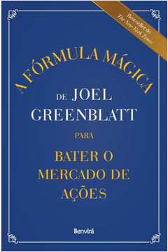 Fórmula Mágica de Joel Greenblatt Para Bater o Mercado de Ações, A