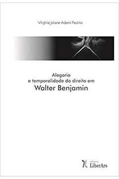 Alegoria e temporalidade do direito em Walter Benjamin
