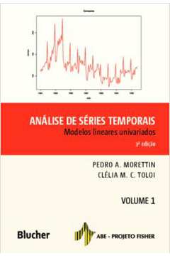 Analise De Series Temporais - Volume 1 - Modelos Lineares Univariados - 3ª Ed