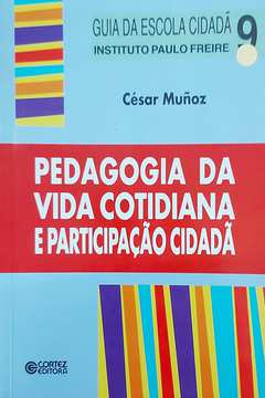Pedagogia da Vida Cotidiana e Participação Cidadã - Guia da Escola ..