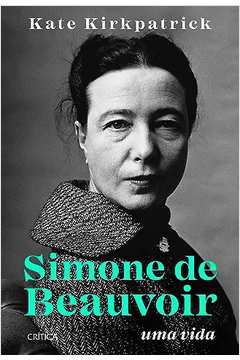 Simone de Beauvoir: uma Vida