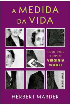 A medida da vida: os últimos anos de Virginia Woolf
