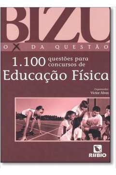 Bizu - O X Da Questao - 1.100 Questoes Para Concursos De Educacao  Fisica
