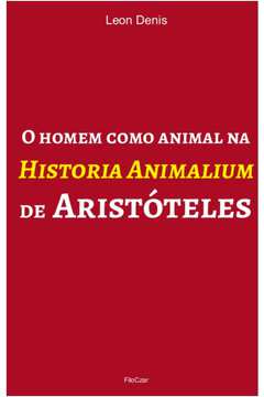 O HOMEM COMO ANIMAL NA HISTORIA ANIMALIUM DE ARISTÓTELES
