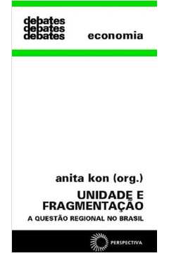 UNIDADE E FRAGMENTACAO - A QUESTAO REGIONAL NO BRASIL