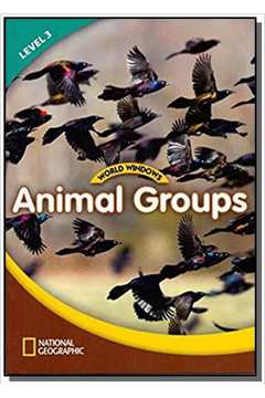 WORLD WINDOWS: ANIMAL GROUPS - BOOK -  LEVEL 3