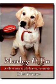 Marley e Eu: a Vida e o Amor ao Lado do Pior Cão do Mundo