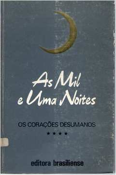 Mil e uma Noites As: os Corações Desumanos (vol. 4 / Brasiliense)