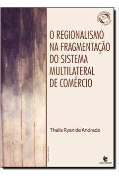 Regionalismo na Fragmentação do Sistema Multilateral de Comércio, O