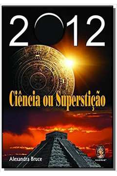 2012 CIENCIA OU SUPERSTICAO