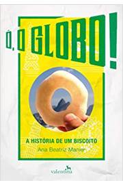 Ó O Globo! - A História de Um Biscoito