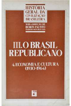História Geral da Civilização Brasileira - Iii - o Brasil Republicano