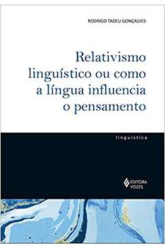 Relativismo Linguístico Ou Como a Língua Influencia o Pensamento