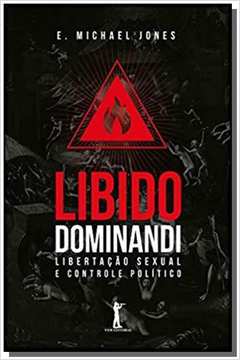 Libido Dominandi: Libertação sexual e controle político