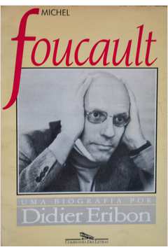 Michel Foucault: uma Biografia