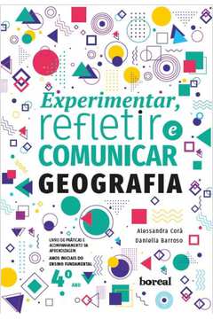 Livro de práticas e aprendizagem da Geografia para o 4º ano: Coleção Experimentar, refletir e comunicar