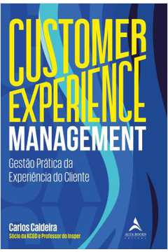 Customer Experience Management - Gestao Pratica Da Experiencia Do Cliente