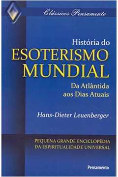HISTÓRIA DO ESOTERISMO MUNDIAL: DA ATLÂNTIDA AOS DIAS ATUAIS