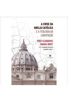 A crise da Igreja Católica e a Teologia da Libertação