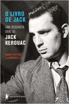 O Livro de Jack: uma Biografia Oral de Jack Kerouac