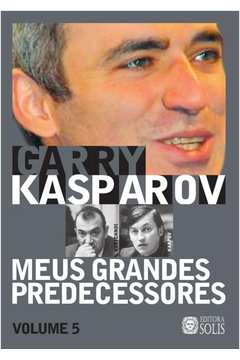 Meus Grandes Predecessores V2 - Garry Kasparov