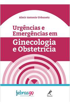 Urgências e Emergências Em Ginecologia e Obstetrícia