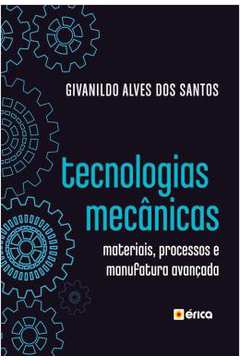 Tecnologias Mecanicas - Materiais, Processos E Manufatura Avancada