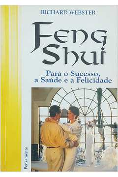 Feng Shui - para o Sucesso a Saúde e a Felicidade
