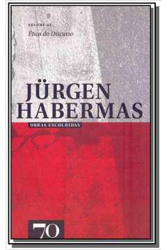 OBRAS ESCOLHIDAS DE JURGUEN HABERMAS - VOL.3